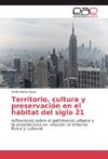 Territorio, cultura y preservación en el hábitat del siglo 21