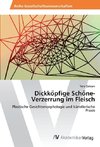 Dickko¨pfige Scho¨ne- Verzerrung im Fleisch