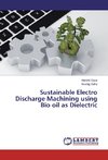 Sustainable Electro Discharge Machining using Bio oil as Dielectric