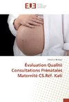 Évaluation Qualité Consultations Prénatales Maternité CS.Réf. Kati