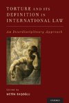 Basoglu, M: Torture and Its Definition In International Law