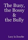 The Busy, the Bossy & the Bully