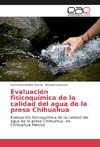 Evaluación fisicoquímica de la calidad del agua de la presa Chihuahua