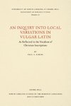 An Inquiry into Local Variations in Vulgar Latin