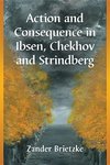 Brietzke, Z:  Action and Consequence in Ibsen, Chekhov and S