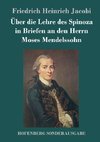 Über die Lehre des Spinoza in Briefen an den Herrn Moses Mendelssohn