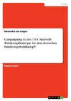 Campaigning in den USA.  Sinnvolle Wahlkampfstrategie für den deutschen Bundestagswahlkampf?