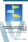 Stakeholders participation in planning and designing of Projects