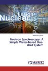 Neutron Spectroscopy: A Simple Water-based One-shot System