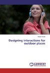 Designing interactions for outdoor places