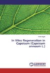 In Vitro Regeneration in Capsicum (Capsicum annuum L.)