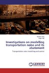 Investigations on modelling transportation noise and its abatement