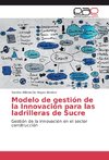 Modelo de gestión de la Innovación para las ladrilleras de Sucre