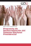 Propuesta de Democratización del Sistema Electoral Presidencial