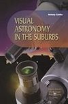 Visual Astronomy in the Suburbs