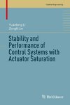 Stability and Performance of Control Systems with Actuator Saturation