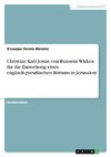 Christian Karl Josias von Bunsens Wirken für die Entstehung eines englisch-preußischen Bistums in Jerusalem