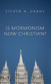 Is Mormonism Now Christian?