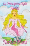 La Principessa Kate Medita (Libro per Bambini sulla Meditazione di Consapevolezza, fiabe per bambini, storie per bambini, favole per bambini, libri bambini, libri Illustrati, fiabe, libri per bambini)