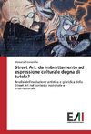 Street Art: da imbrattamento ad espressione culturale degna di tutela?