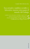 Los actuales cambios sociales y laborales: nuevos retos para el mundo del trabajo