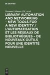 Library automation and networking - New tools for a new identity /  L'automatisation et les réseaux de bibliothèques - de nouveaux outils pour une identité nouvelle