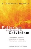 Fullerism as Opposed to Calvinism