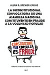 LA INCONSTITUCIONAL CONVOCATORIA DE UNA ASAMBLEA NACIONAL CONSTITUYENTE EN FRAUDE A LA VOLUNTAD POPULAR