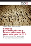 Enfoque psicoterapéutico y farmacoterapéutico para subtipos de TLP