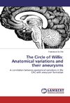 The Circle of Willis: Anatomical variations and their aneurysms