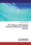 The Theory of Bounded Rational Behavior- A New Theory