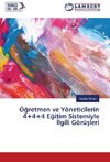 Ögretmen ve Yöneticilerin 4+4+4 Egitim Sistemiyle Ilgili Görüsleri