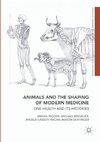 Animals and the Shaping of Modern Medicine