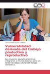 Vulnerabilidad derivada del trabajo productivo y reproductivo