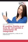 El auditor frente a un acto de corrupción o violaciones de integridad