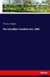 The Canadian Franchise Act, 1885