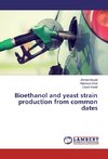 Bioethanol and yeast strain production from common dates