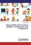 Play Profile of Pre-School Children: Challenges and Perspective