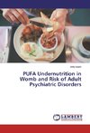 PUFA Undernutrition in Womb and Risk of Adult Psychiatric Disorders