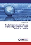 Trade Liberalization: Curse or Blessing? Evidence from China & Zambia