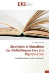 Stratégies et Mutations des Bibliothèques face à la Digitalisation