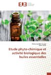 Etude phyto-chimique et activité biologique des huiles essentielles