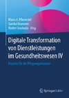 Digitale Transformation von Dienstleistungen im Gesundheitswesen IV