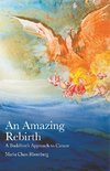 An Amazing Rebirth: A Buddhist's Approach to Cancer