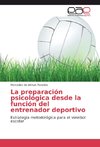 La preparación psicológica desde la función del entrenador deportivo