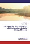 Factors Affecting Utilization of Fish Resource in Lake Ziway, Ethiopia