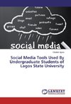 Social Media Tools Used By Undergraduate Students of Lagos State University