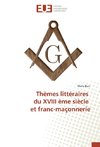 Thèmes littéraires du XVIII ème siècle et franc-maçonnerie