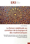 La Raison médiévale au carrefour de la logique et des mathématiques