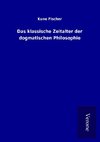 Das klassische Zeitalter der dogmatischen Philosophie